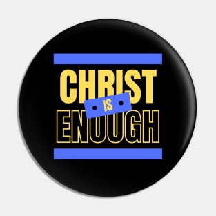 Christ Is Enough | Christian Typography Pin