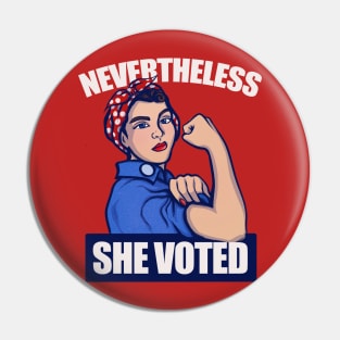 Nevertheless she Voted Pin