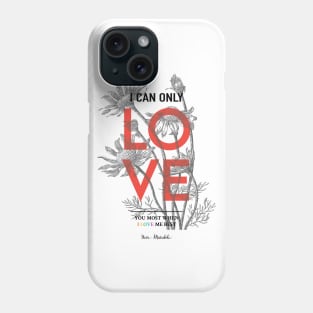 I can only love you most when I love me best Phone Case