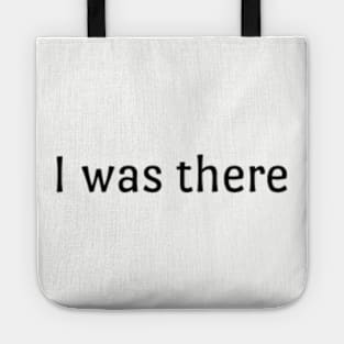 I was there Tote