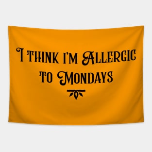 Allergic to Mondays Tapestry