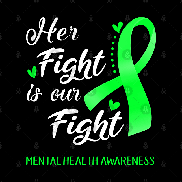 Her Fight is Our Fight MENTAL HEALTH Awareness Support MENTAL HEALTH Warrior Gifts by ThePassion99