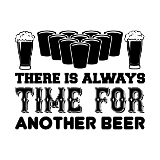 There Is Always Time For Another Beer T Shirt For Women Men T-Shirt