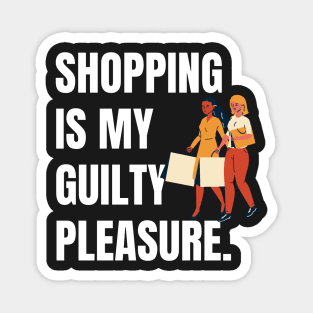 Shopping is My Guilty Pleasure Magnet