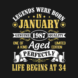 Legends Were Born In January 1987 Genuine Quality Aged Perfectly Life Begins At 34 Years Birthday T-Shirt