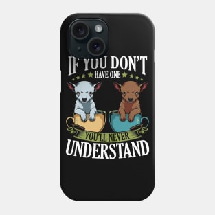 Chihuahua - If You Don't Have One You'll Never Understand Phone Case