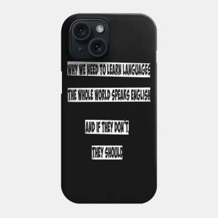 Why We Need To Learn Languages Funny Phone Case