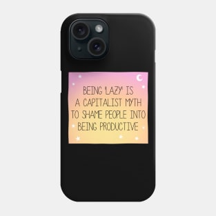 Being Lazy Is A Capitalist Myth - Anti Capitalism Phone Case