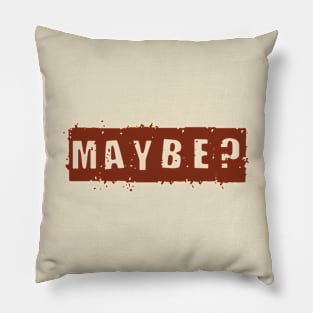 Maybe? Pillow