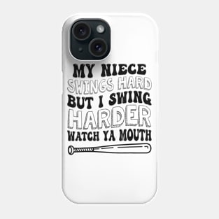 My Niece Swings Hard But I Swing Hard Watch Ya Mouth Phone Case