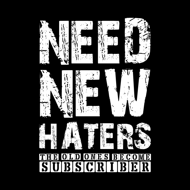 NEED NEW HATERS THE OLD ONES BECOME SUBSCRIBER by UAC SERVICESS
