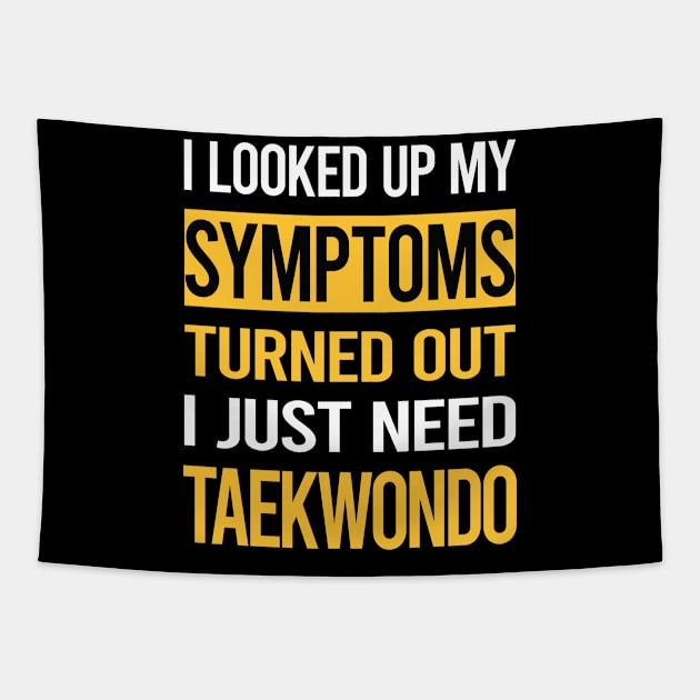 Funny My Symptoms Taekwondo Tae Kwon Do Taekwon-Do Tapestry by symptomovertake