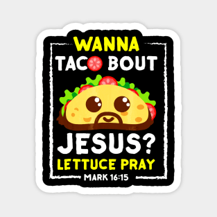 Wanna Taco Bout Jesus T-Shirt Fun Christian Pun Magnet