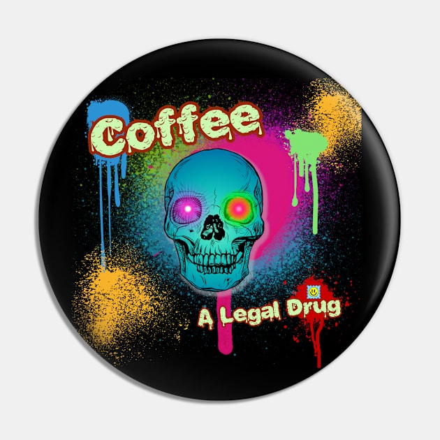 Coffee A Legal Drug Pin by AO Apparel