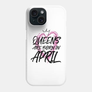 Queens are born in April Phone Case