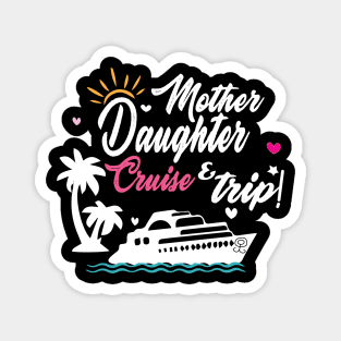 Ship Travel Cruise Trip Mother Daughter Cruise Trip 2023 Magnet