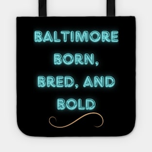 BALTIMORE BORN, BRED, AND BOLD DESIGN Tote