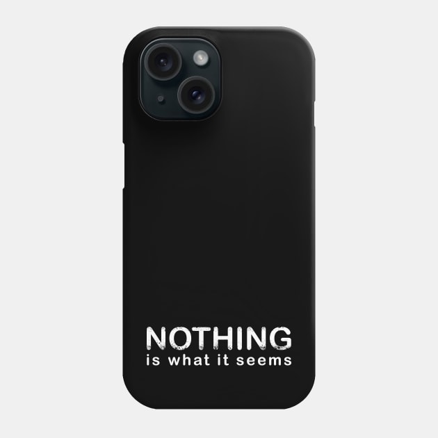 Nothing is what it seems. Real life. Illusion Phone Case by StabbedHeart