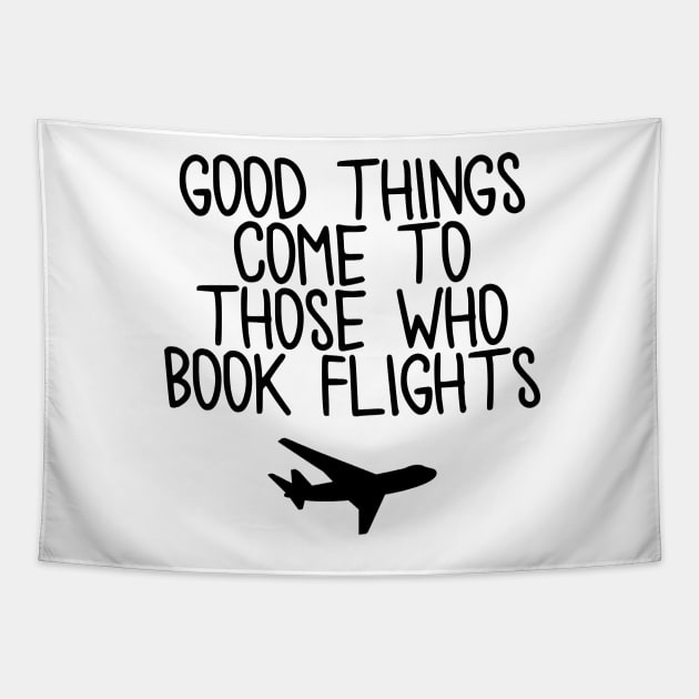 Travel - Good things come to those who book flights Tapestry by qpdesignco