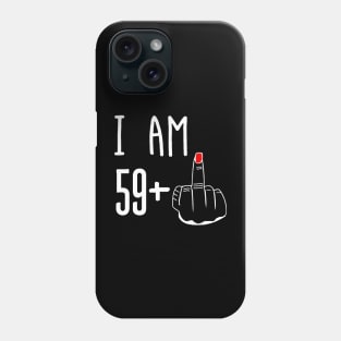 I Am 59 Plus 1 Middle Finger Funny 60th Birthday Phone Case