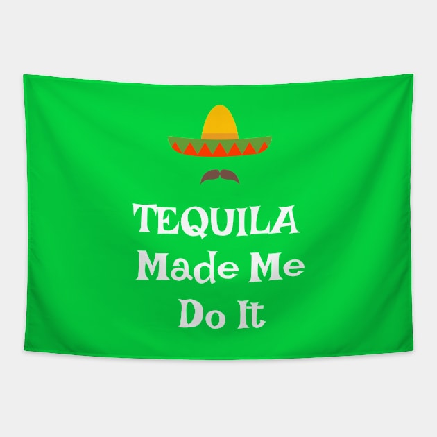 Tequila Made Me Do It Cinco de Mayo Tapestry by jutulen