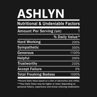 Ashlyn Name T Shirt - Ashlyn Nutritional and Undeniable Name Factors Gift Item Tee T-Shirt