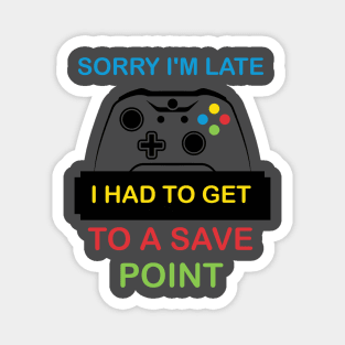 Sorry Late Save Point Game Magnet