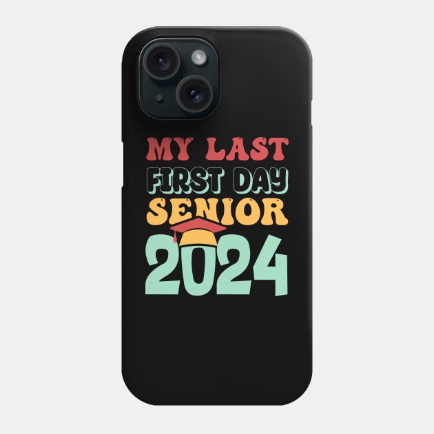 My Last First Day Senior 2024 Back To School Class of 2024 Phone Case by T-shirt US