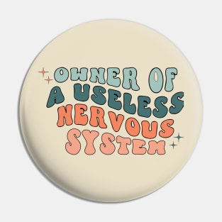 Owner Of A Useless Nervous System - POTS Syndrome Pin