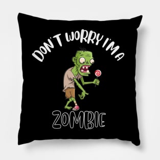 Don't Worry I'm A Zombie Pillow