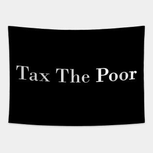 tax the poor Tapestry