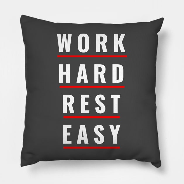 Work Hard Rest Easy Pillow by EKSU17