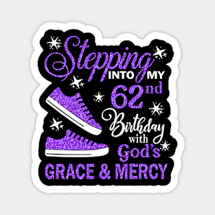 Stepping Into My 62nd Birthday With God's Grace & Mercy Bday Magnet