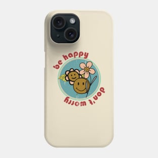 Be happy don't worry Phone Case