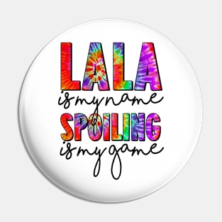 Tie Dye Lala Is My Name Spoiling Is My Game Mothers Day Pin