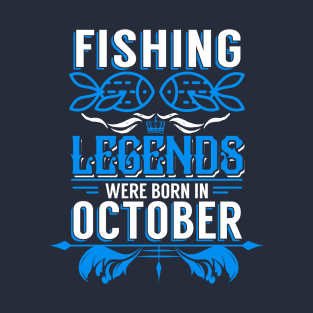 Fishing Legends Were Born In October T-Shirt