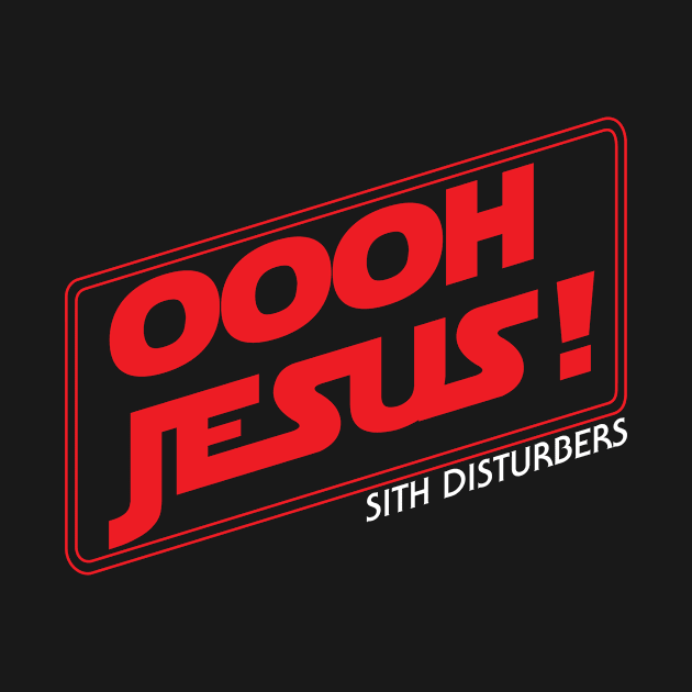 Oooh Jesus - Sith Disturbers by CarlosCreates