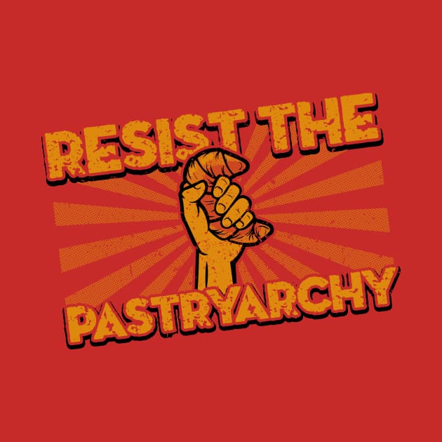 Resist the Pastryarchy by ACraigL