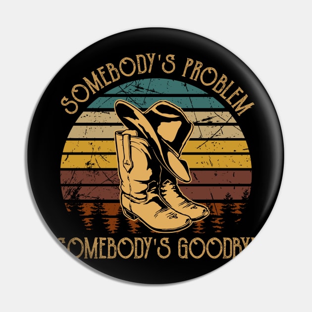Somebody's Problem, Somebody's Goodbye Cowboy Hat And Boots Pin by Merle Huisman