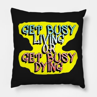 Get Busy Living Pillow