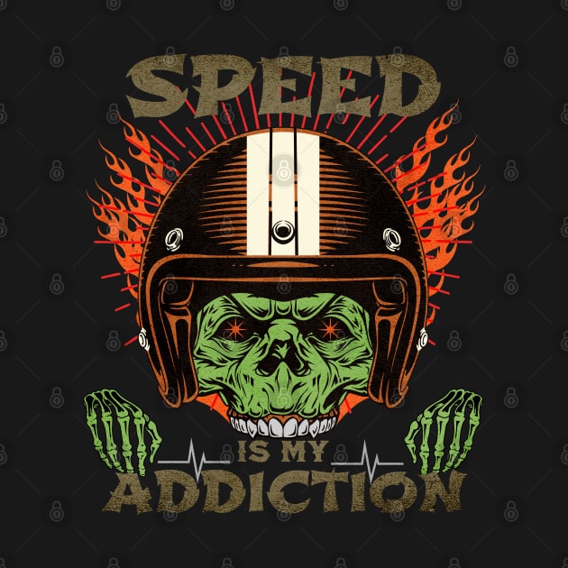 Speed Is My Addiction Skull Racer Racing by Carantined Chao$