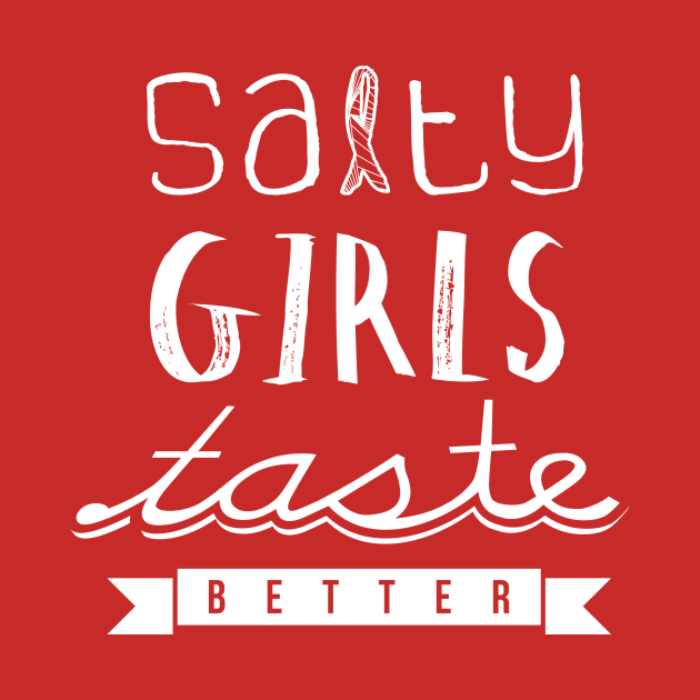 Salty girls taste better by entapir