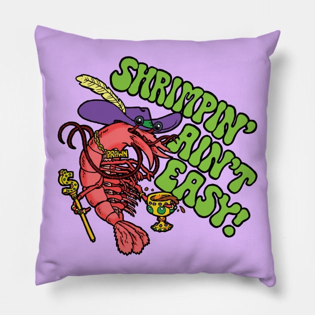 Shrimpin' Ain't Easy Pillow by LittleCozyNostril