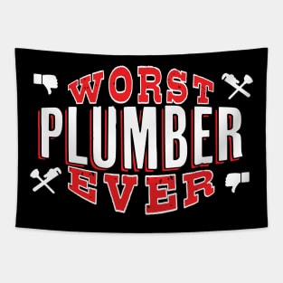 Worst Plumber Ever - Funny gift for homeowners and plumbing lovers Tapestry