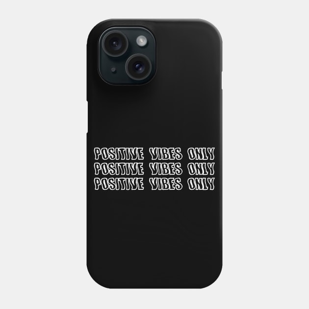 Positive Vibes Only Phone Case by AlienClownThings