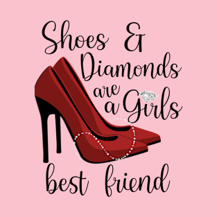 Shoes and Diamonds Are A Girls Best Friend T-Shirt