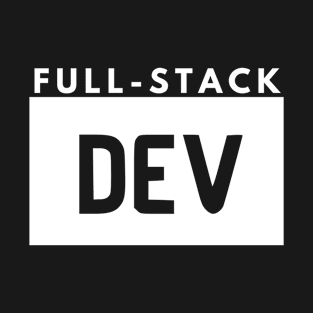 FULL-STACK DEV T-Shirt