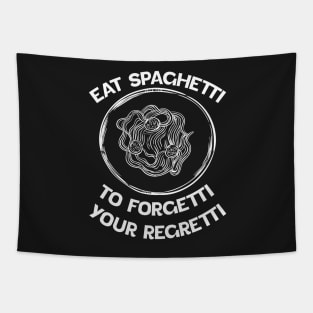 white Eat Spaghetti To Forgetti Your Regretti Tapestry
