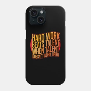 Hard work beats talent when talent doesn't work hard Phone Case