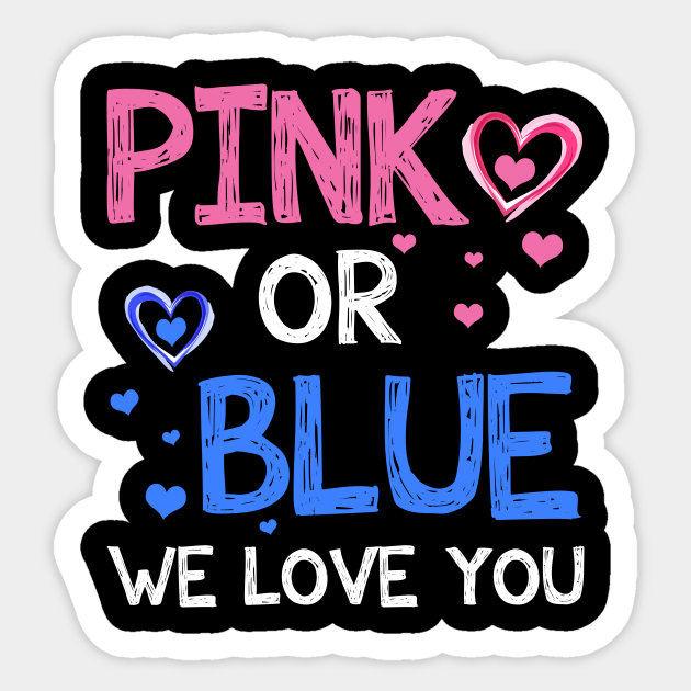 Pink Or Blue Boy Or Girl We Love You Baby Gender Reveal Gender Reveal Autocollant Teepublic Fr